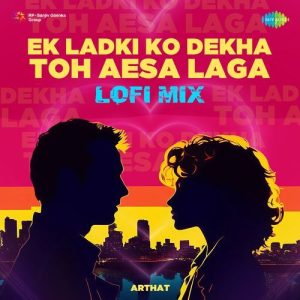 Ek Ladki Ko Dekha Toh Aesa Laga – Lofi Mix