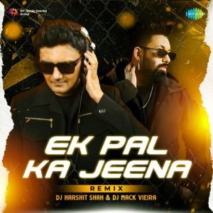 Ek Pal Ka Jeena – Remix
