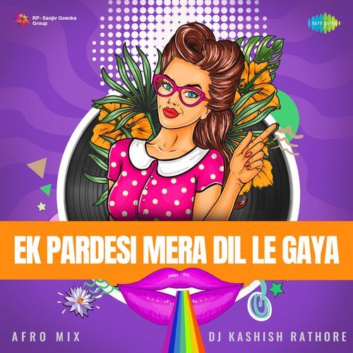 Ek Pardesi Mera Dil Le Gaya – Afro Mix