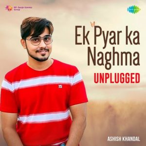 Ek Pyar Ka Naghma – Unplugged