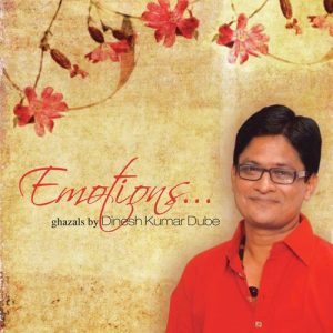 Emotions – Ghazals By Dinesh Kumar Dube