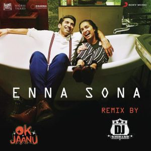 Enna Sona (Remix By DJ RISHABH) [From “OK Jaanu”]