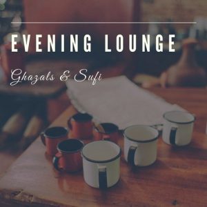 Evening Lounge – Ghazals & Sufi