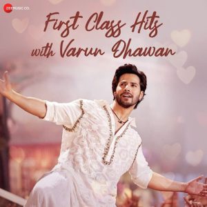 First Class Hits of Varun Dhawan (2023) Album Art