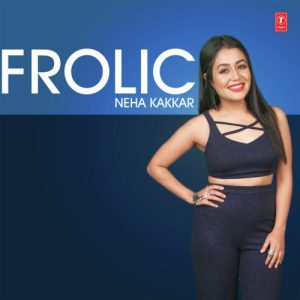 Frolic Neha Kakkar (2019) Album Art