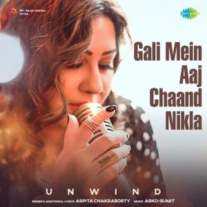 Gali Mein Aaj Chaand Nikla – Unwind (2024) Album Art