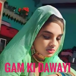 Gam Ki Dawayi