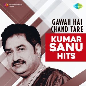 Gawah Hai Chand Tare – Kumar Sanu Hits