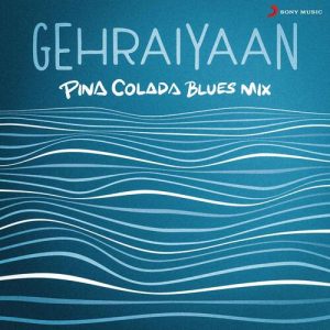 Gehraiyaan (Pina Colada Blues Mix)