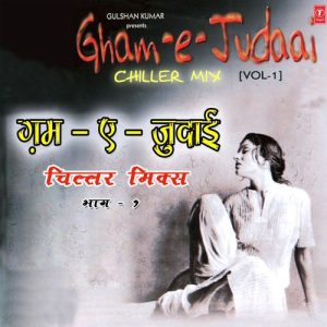 Gham-E-Judaai – Chiller Mix Vol-1