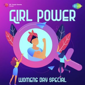 Girl Power – Womens Day Special