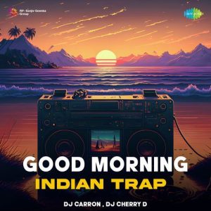 Good Morning – Indian Trap
