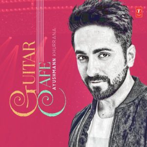 Guitar Cafe – Ayushmann Khurrana (2019) Album Art
