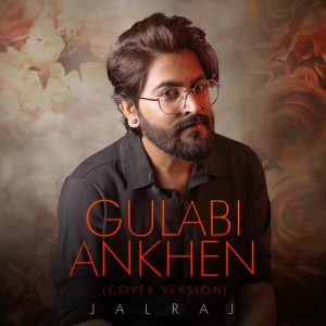 Gulabi Ankhen (Cover Version)