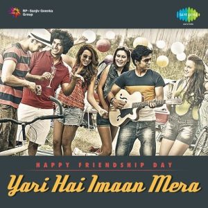 Happy Friendship Day – Yari Hai Imaan Mera