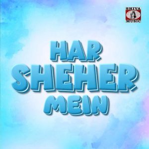 Har Sheher Mein