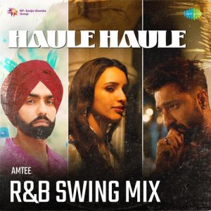 Haule Haule – R & B Swing Mix