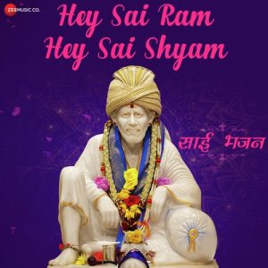 Hey Sai Ram Hey Sai Shyam – Zee Music Devotional (2018) Album Art