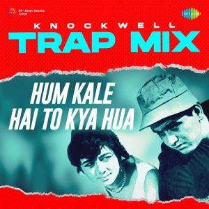 Hum Kale Hai To Kya Hua – Trap Mix (2023) Album Art