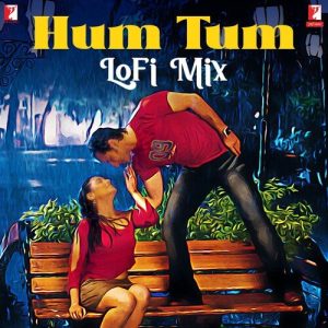 Hum Tum – LoFi Mix