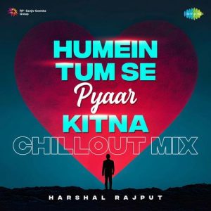 Humein Tum Se Pyaar Kitna – Chillout Mix (2025) Album Art