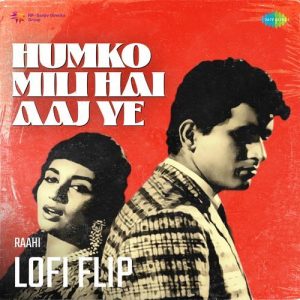 Humko Mili Hai Aaj Ye Lofi Flip (2023) Album Art