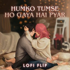 Humko Tumse Ho Gaya Hai Pyar (Lofi Flip) (2023) Album Art