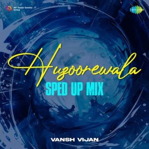 Huzoorewala – Sped Up Mix