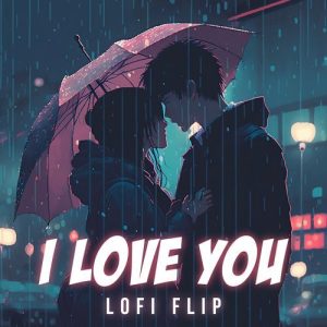 I Love You (Lofi Flip) (2023) Album Art