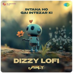 Intaha Ho Gai Intezar Ki – Dizzy Lofi