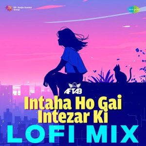 Intaha Ho Gai Intezar Ki – LoFi Mix