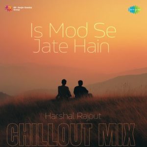Is Mod Se Jate Hain – Chillout Mix (2025) Album Art