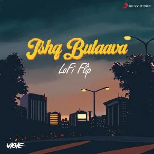 Ishq Bulaava (Lofi Flip) (2022) Album Art