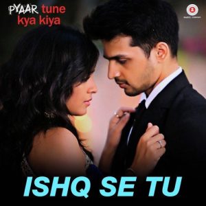 Ishq Se Tu – Pyaar Tune Kya Kiya Theme Song (2016) Album Art