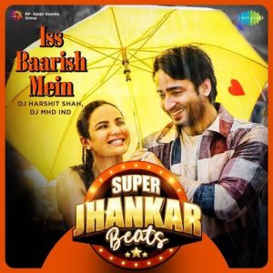 Iss Baarish Mein – Super Jhankar Beats