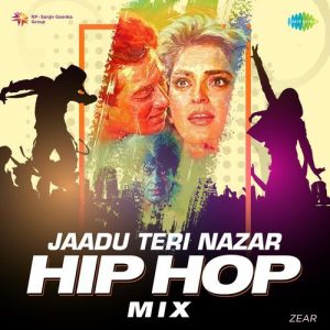 Jaadu Teri Nazar – Hip Hop Mix