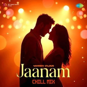 Jaanam – Chill Mix