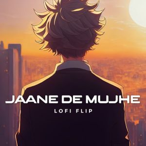 Jaane De Mujhe (Lofi Flip) (2023) Album Art