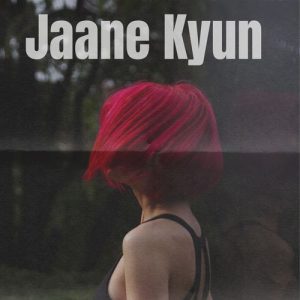 Jaane Kyun (2024) Album Art