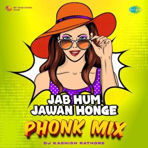 Jab Hum Jawan Honge – Phonk Mix