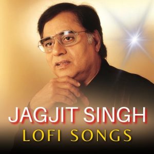 Jagjit Singh Lofi Songs (2024) Album Art