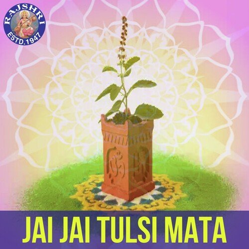Jai Jai Tulsi Mata