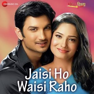 Jaisi Ho Waisi Raho – Pavitra Rishta Song (2018) Album Art