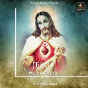Jesus We Love You