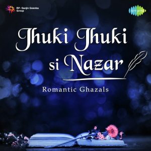 Jhuki Jhuki Si Nazar – Romantic Ghazals (2018) Album Art