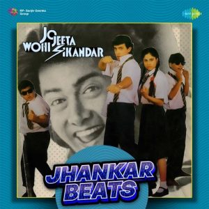 Jo Jeeta Wohi Sikandar – Jhankar Beats