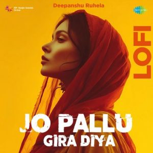 Jo Pallu Gira Diya – Lofi (2025) Album Art