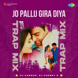 Jo Pallu Gira Diya – Trap Mix (2024) Album Art