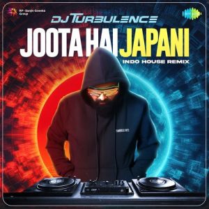 Joota Hai Japani – Indo House Remix