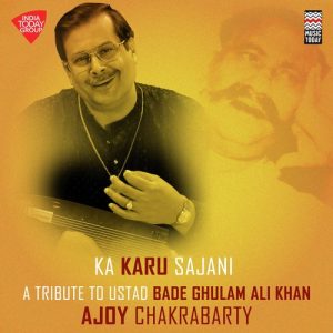 Ka Karu Sajani – A Tribute to Ustad Bade Ghulam Ali Khan (2023) Album Art